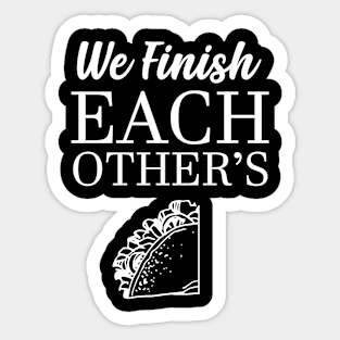 We Finish Each Other's Tacos Couple Matching Sticker